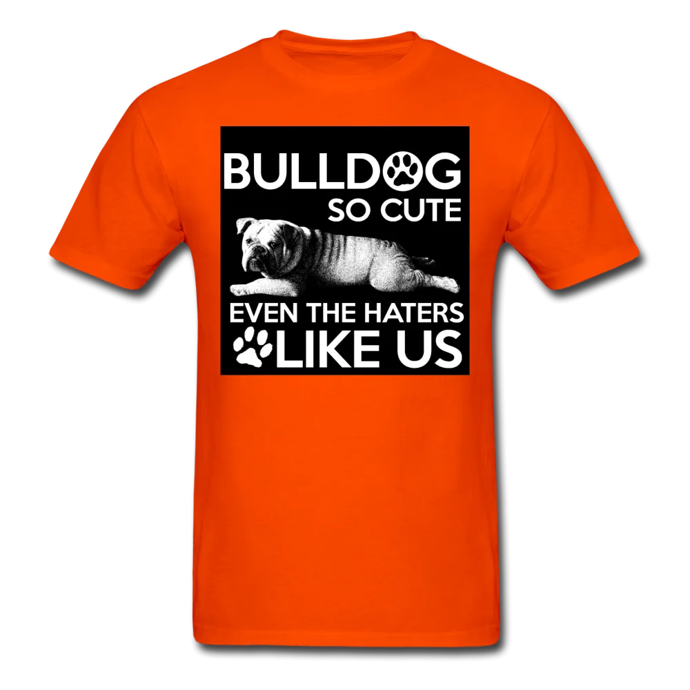 Bulldog So Cute Even The Haters Like Us Men's T-Shirt