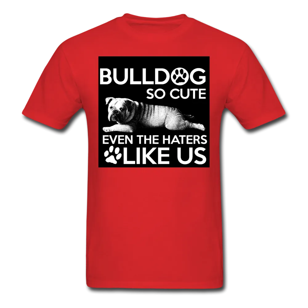 Bulldog So Cute Even The Haters Like Us Men's T-Shirt