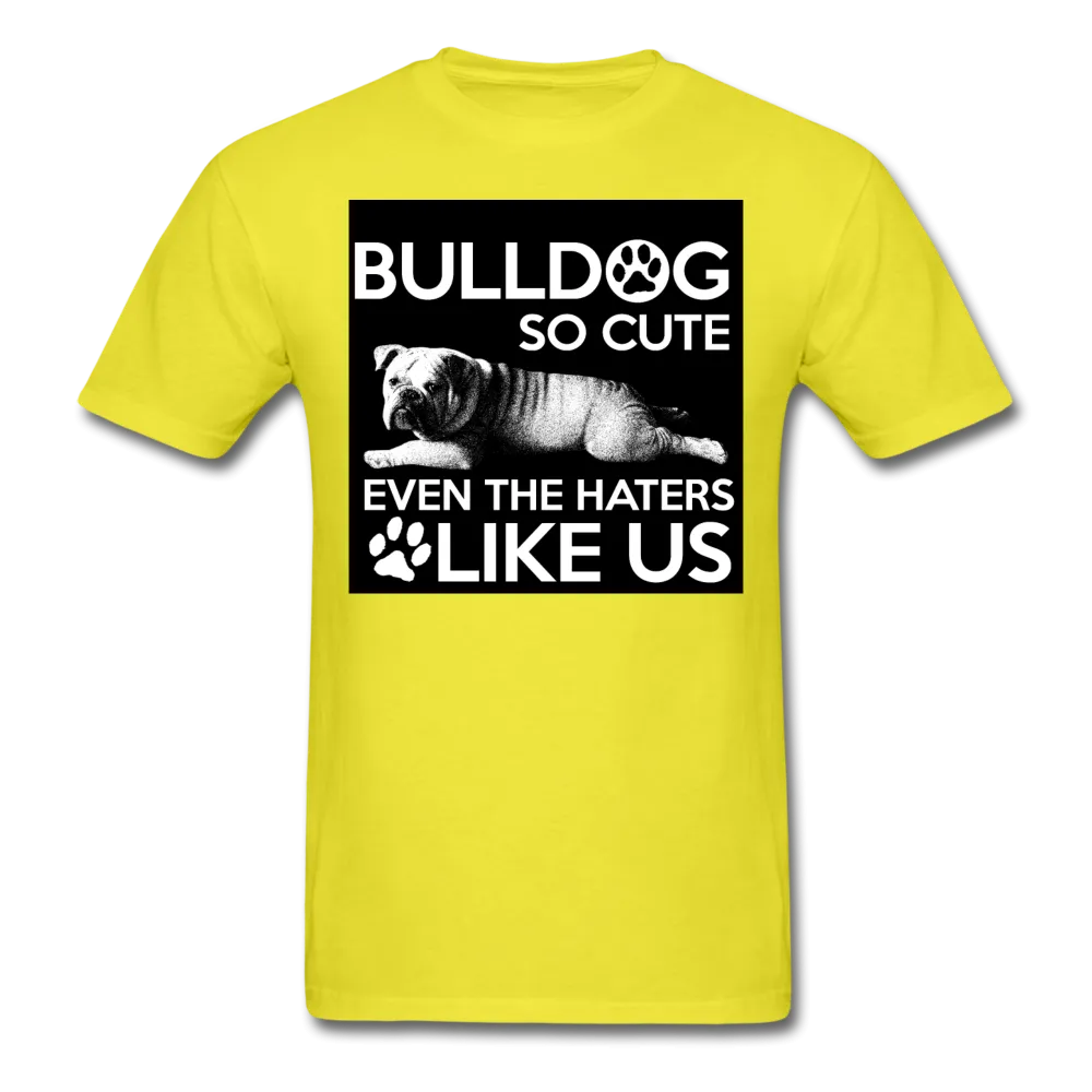 Bulldog So Cute Even The Haters Like Us Men's T-Shirt