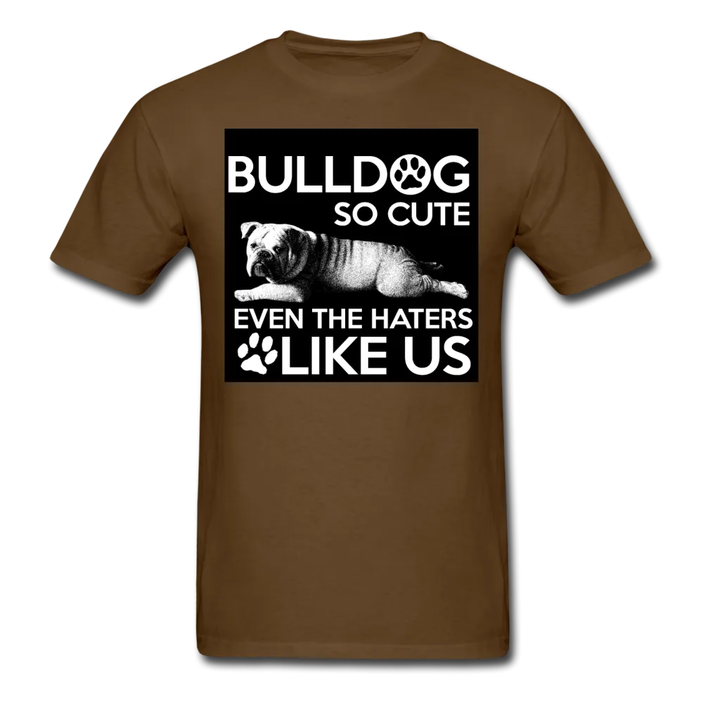 Bulldog So Cute Even The Haters Like Us Men's T-Shirt