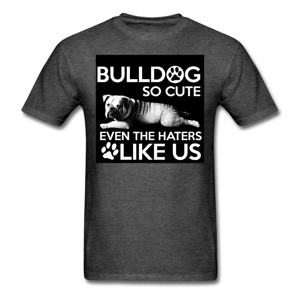 Bulldog So Cute Even The Haters Like Us Men's T-Shirt