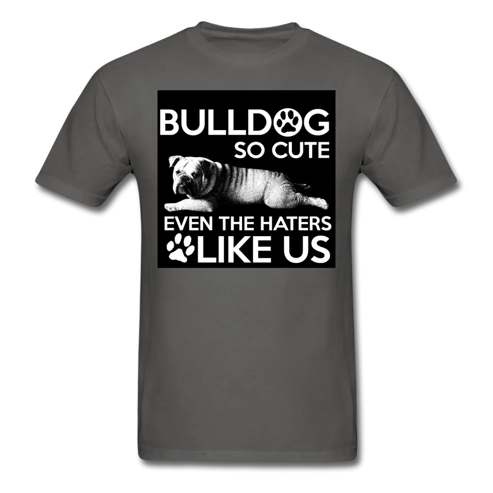 Bulldog So Cute Even The Haters Like Us Men's T-Shirt