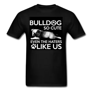 Bulldog So Cute Even The Haters Like Us Men's T-Shirt