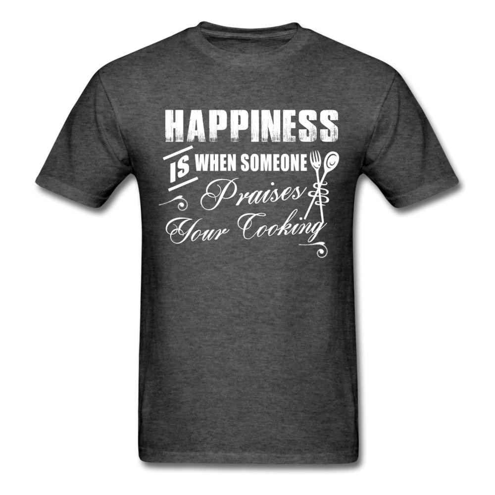 Happiness Is When Someone Praises Your Cooking Men's T-Shirt