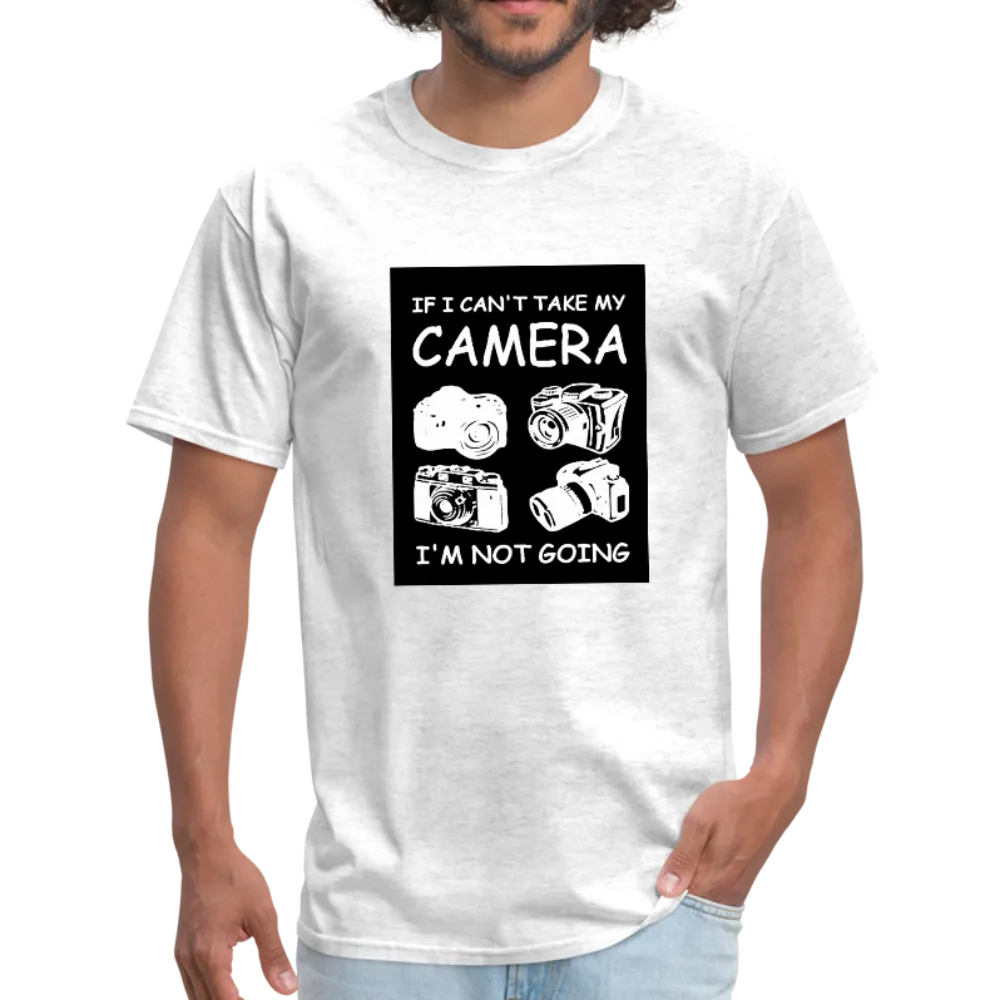If I Can't Take My Camera I'm Not Going Men's T-Shirt
