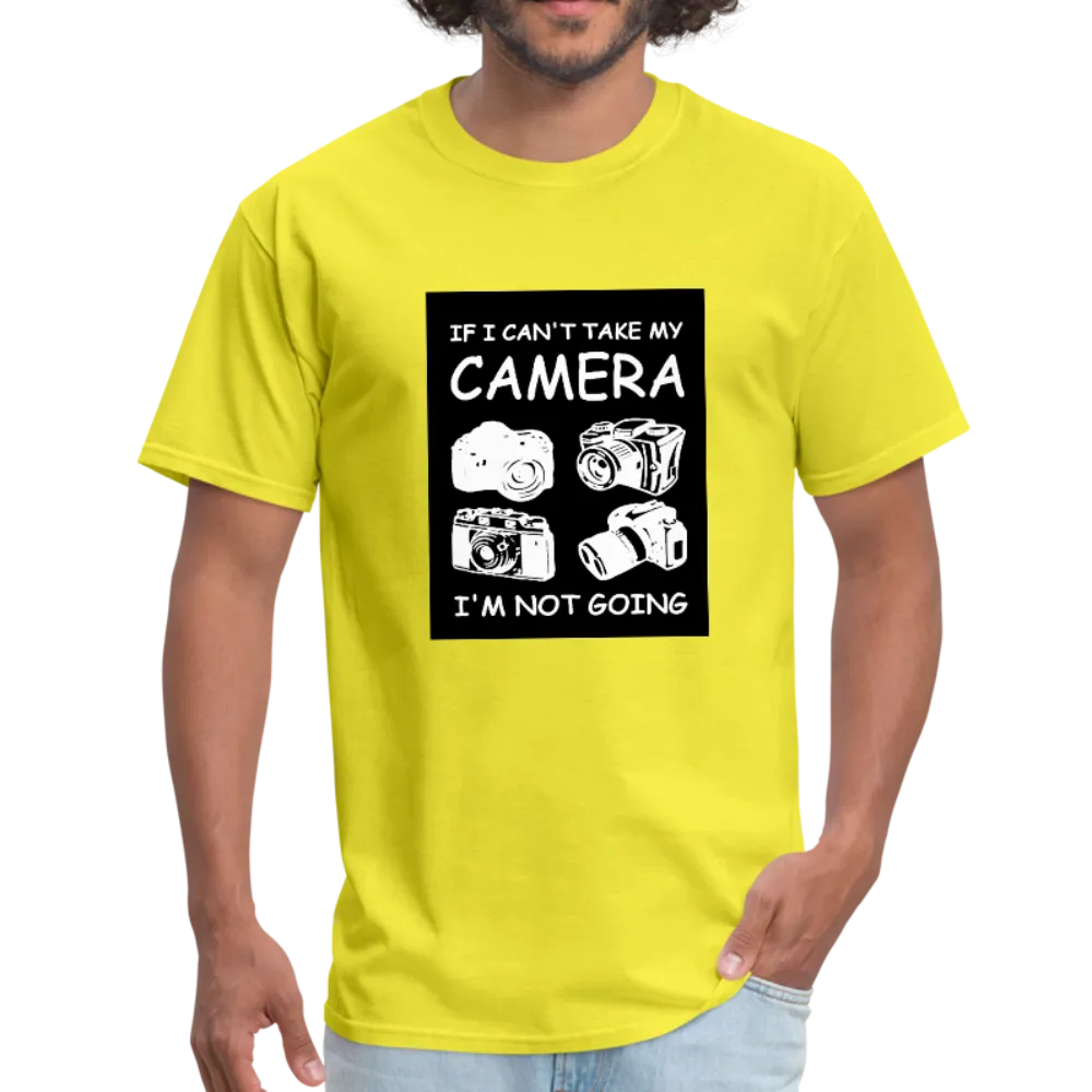 If I Can't Take My Camera I'm Not Going Men's T-Shirt