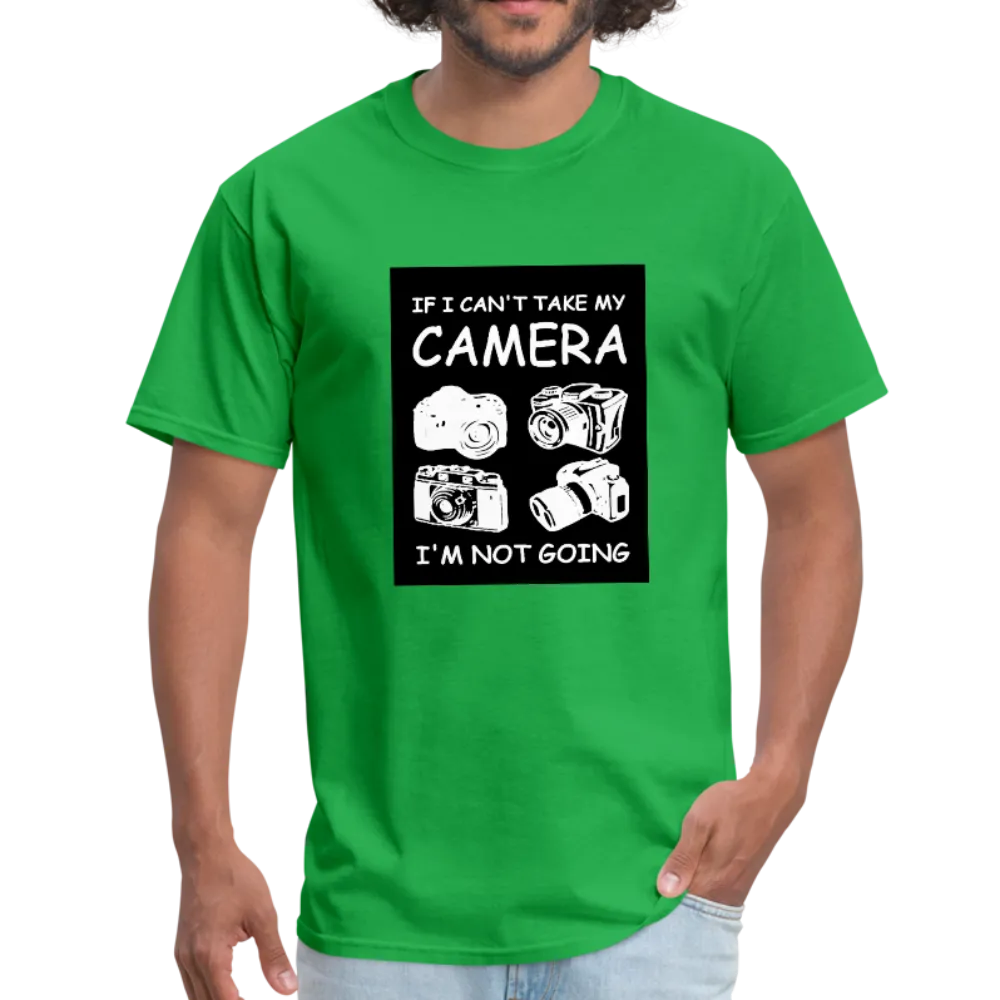 If I Can't Take My Camera I'm Not Going Men's T-Shirt