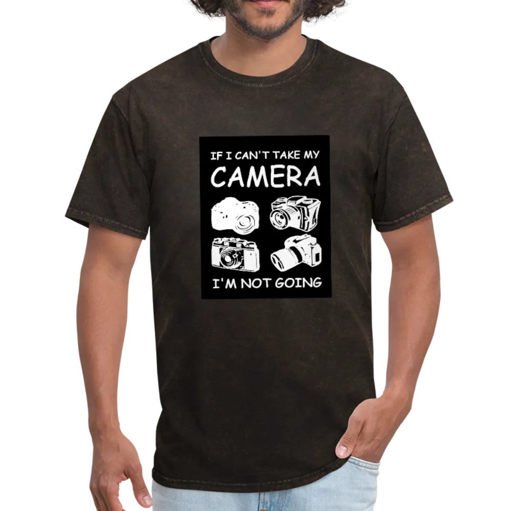 If I Can't Take My Camera I'm Not Going Men's T-Shirt