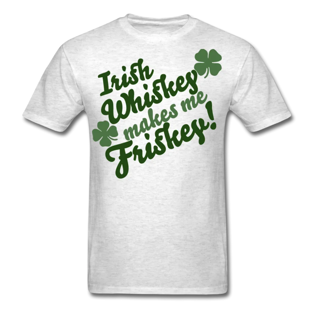 Irish Whiskey Makes Me Friskey! Men's T-Shirt