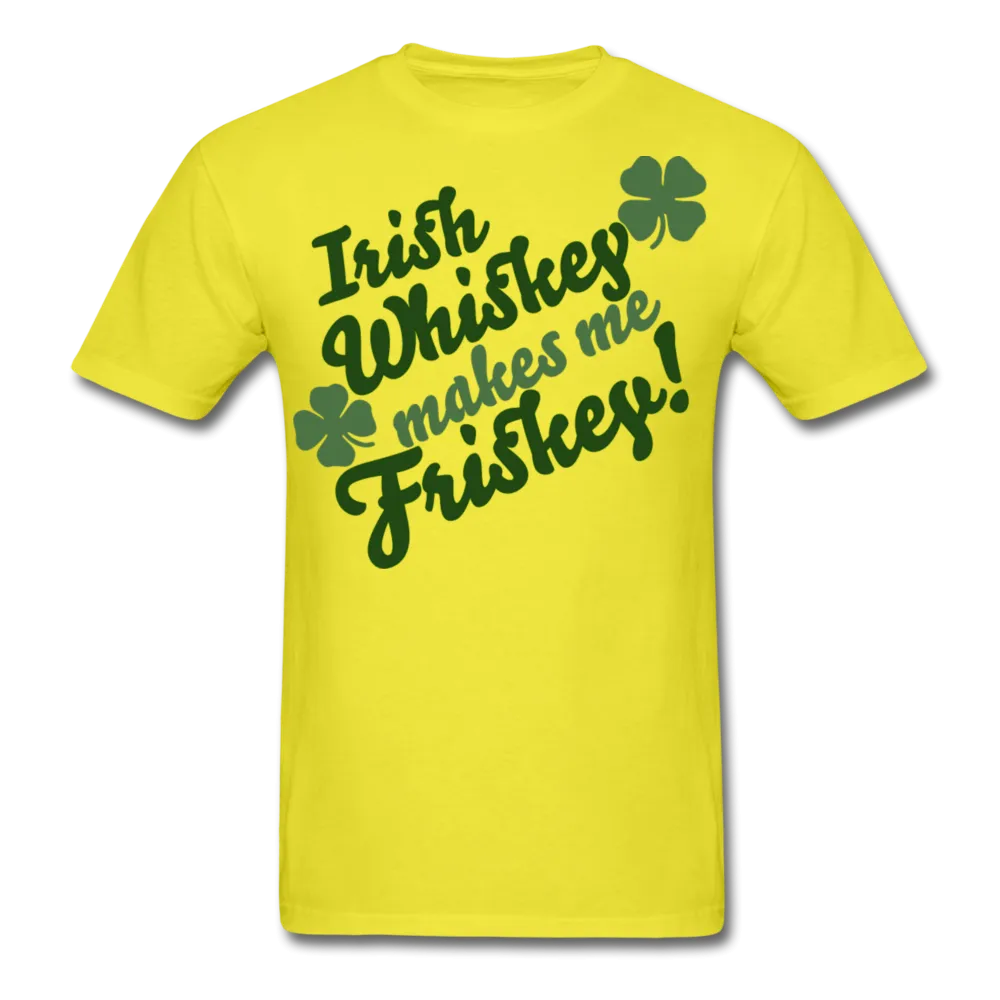 Irish Whiskey Makes Me Friskey! Men's T-Shirt