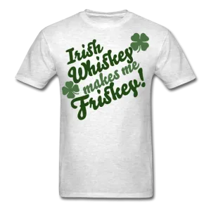 Irish Whiskey Makes Me Friskey! Men's T-Shirt