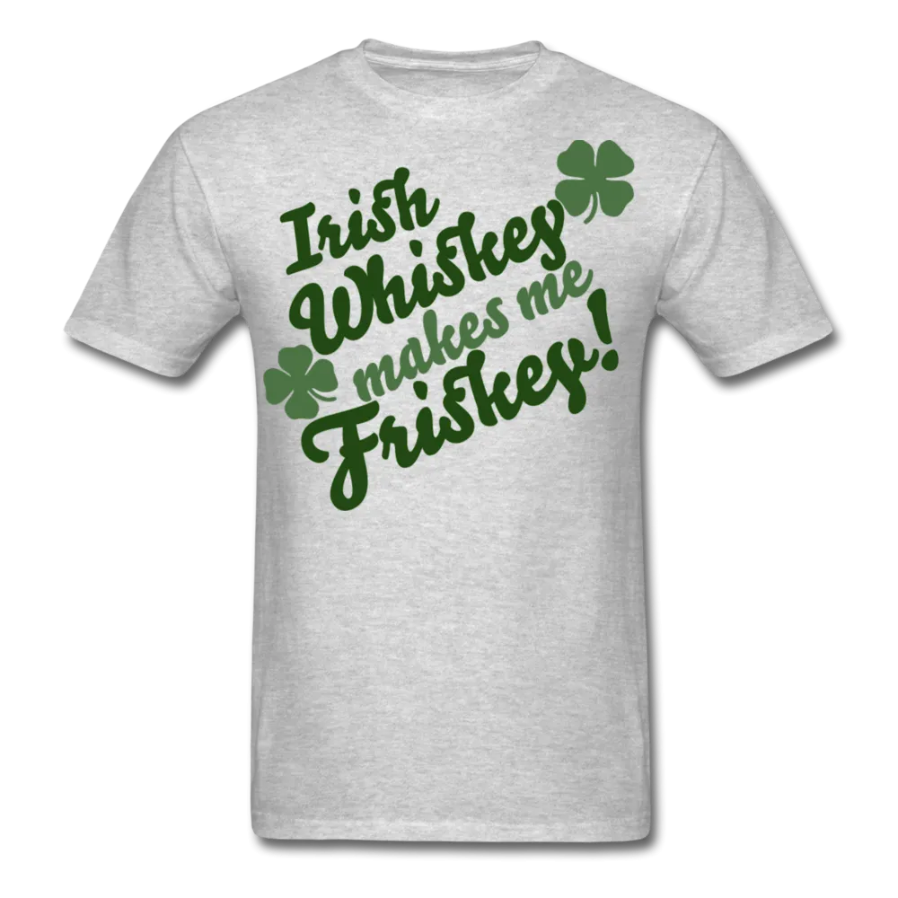 Irish Whiskey Makes Me Friskey! Men's T-Shirt