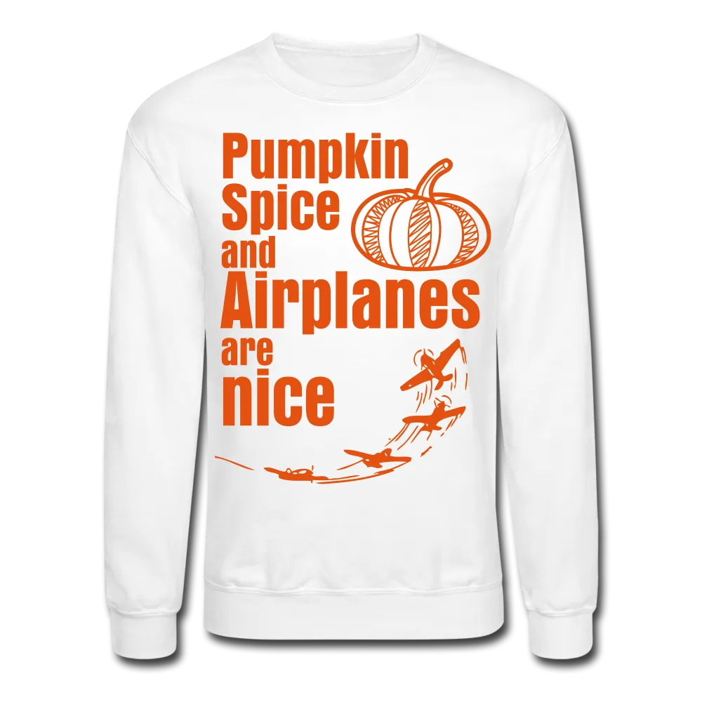 Pumpkin Spice and Airplanes are Nice Sweatshirt