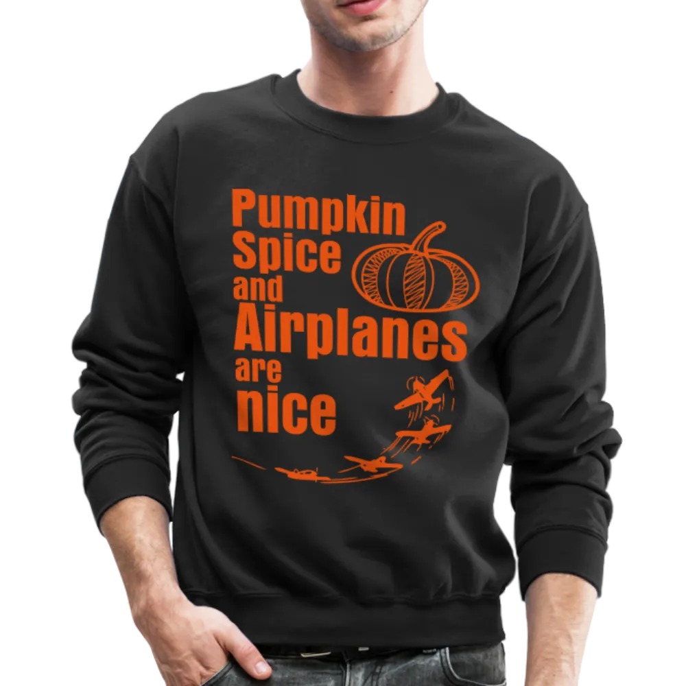 Pumpkin Spice and Airplanes are Nice Sweatshirt