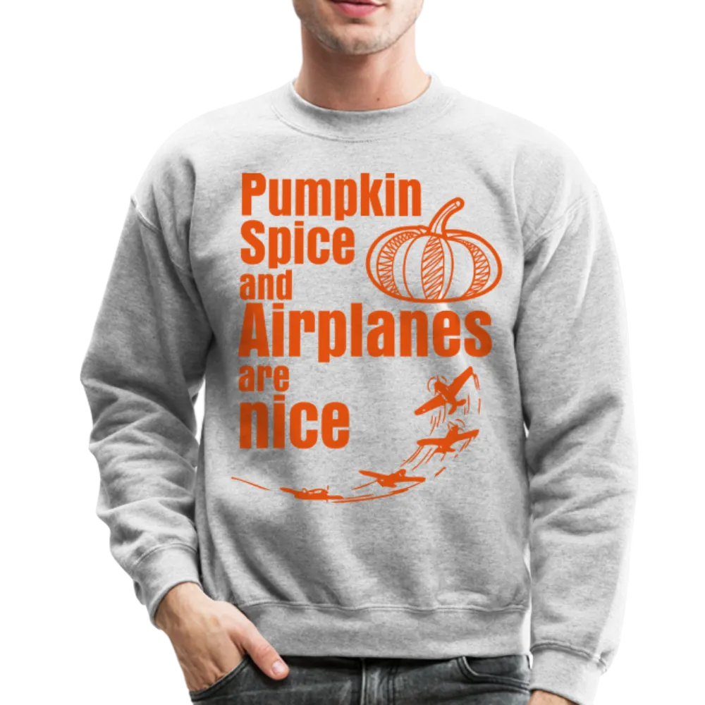 Pumpkin Spice and Airplanes are Nice Sweatshirt