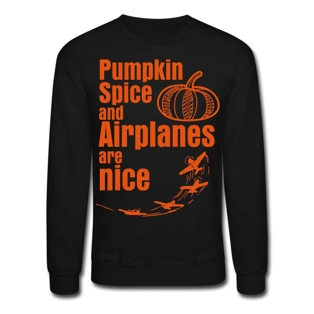 Pumpkin Spice and Airplanes are Nice Sweatshirt