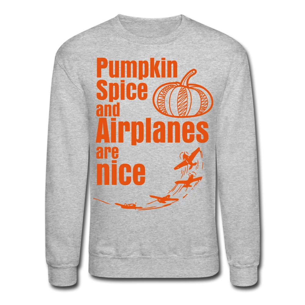 Pumpkin Spice and Airplanes are Nice Sweatshirt