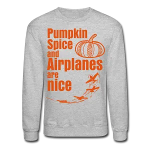 Pumpkin Spice and Airplanes are Nice Sweatshirt